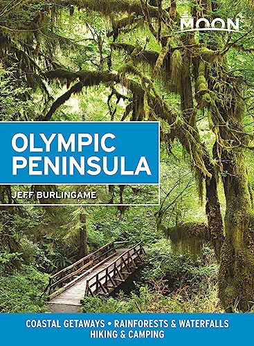 Moon Olympic Peninsula (Fourth Edition): Coastal Getaways, Rainforests & Waterfalls, Hiking & Camping