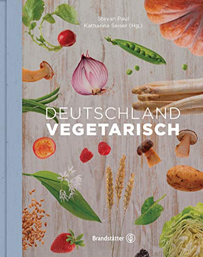Entdecke die Vielfalt der deutschen Gemüseküche mit Deutschland vegetarisch - Traditionelle Rezepte ohne Fleisch und Fisch, die begeistern und glücklich machen! (Vegetarische Länderküche)