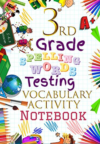 3rd Grade Spelling Words Testing Vocabulary Activity Notebook: Third Grade Homeschool Curriculum: Blank Spelling Worksheets, Creative Writing Practice, Bonus Words Activity Pages Workbook