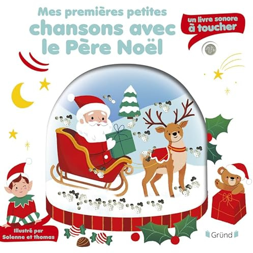Mes premières chansons avec le Père Noël Livre sonore et éveil avec 5 puces sonores et 5 matières à toucher Bébé dès 6 mois