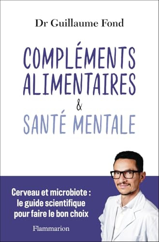 Compléments alimentaires et Santé mentale: Cerveau et microbiote : le guide scientifique pour faire le bon choix