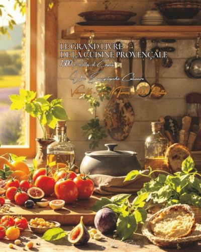 Le Grand Livre de la Cuisine Provençale (Plus de 1300 recettes): Une Encyclopédie Culinaire - Volume 16