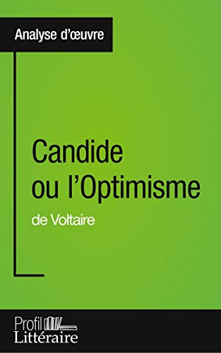 Candide ou l'Optimisme de Voltaire (Analyse approfondie): Approfondissez votre lecture de cette œuvre avec notre profil littéraire (résumé, fiche de lecture et axes de lecture)