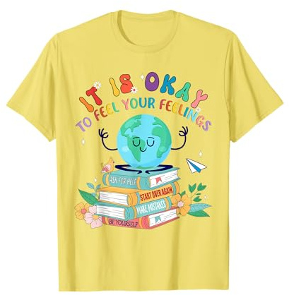 It's Ok to Feel Your Feelings Yellow World Mental Health Day T-Shirt