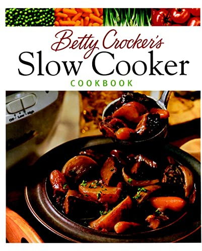 Betty Crocker's Slow Cooker Cookbook: Easy Slow Cooker Recipes for Set-It-and-Forget-It Meals, from Hearty Dinners to Dips and Desserts