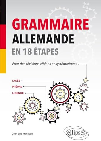 Grammaire allemande en 18 étapes: Lycée - Prépas - Licence