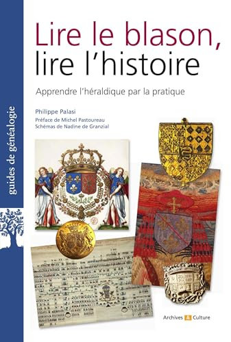 Lire le blason, lire l'histoire: Apprendre l'héraldique par la pratique