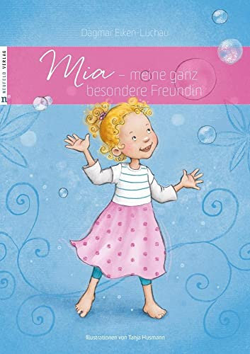 Mia - meine ganz besondere Freundin: Ein Vorlesebuch zum Thema Anderssein und Autismus