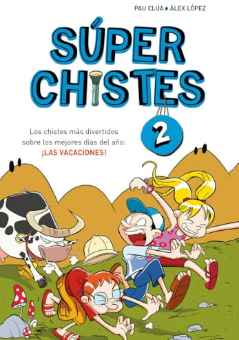 Súper Chistes 2 - Los chistes más divertidos sobre los mejores días del año: ¡LAS VACACIONES!: Libro de chistes para niños y niñas (No ficción ilustrados)