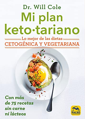 Mi Plan Ketotariano: Lo mejor de las dietas cetogénica y vegetariana con recetas sin carne ni lácteos: 11 (Cocinar Naturalmente)