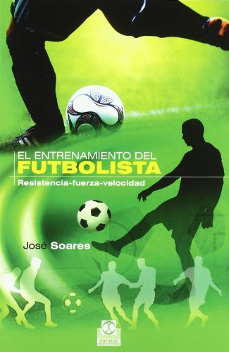 Entrenamiento del futbolista, El. Resistencia-Fuerza-Velocidad (Bicolor) (Deportes)