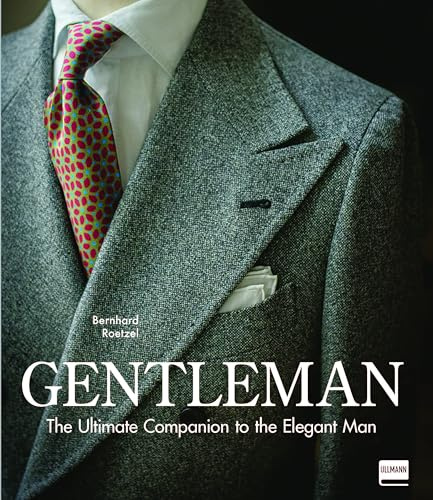 Gentleman: The Ultimate Companion to the Elegant Man (Updated Edition): Updated Edition