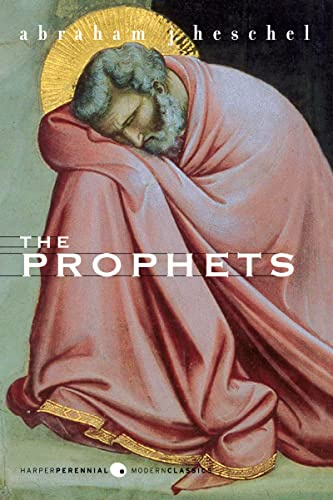 The Prophets: A Study of Israel's Prophets and Their Message (Perennial Classics)