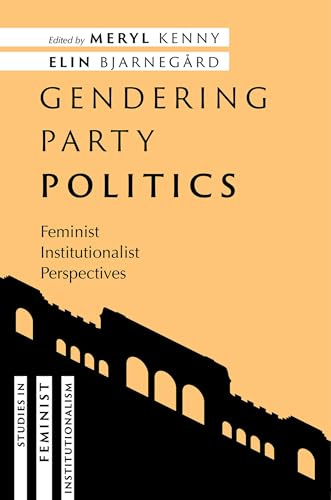 Gendering Party Politics: Feminist Institutionalist Perspectives (Studies in Feminist Institutionalism)