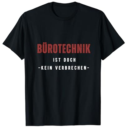 Bürotechnik ist doch kein Verbrechen | Deutsches Meme T-Shirt