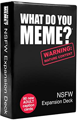 WHAT DO YOU MEME? NSFW Expansion Pack Designed to be Added to Core Game