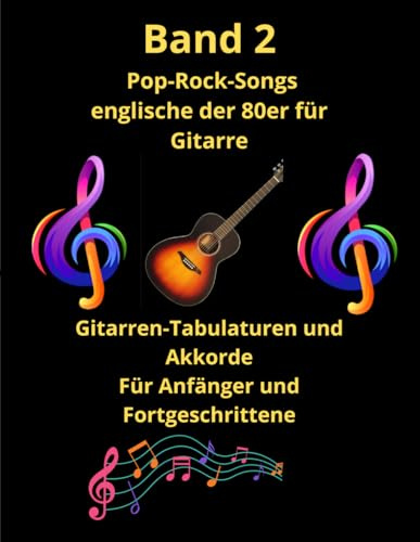 Band 2 - Pop/Rock songs englische der 80er für gitarre: Gitarren - tabulaturen und akkorde für anfänger und fortgeschrittene