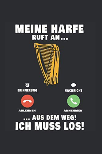 Harfe Notizbuch: Meine Harfe ruft an Aus dem Weg Ich muss los Harfenist Harfe Harfenistin Orchester / 6x9 Zoll / 120 linierte Seiten Seiten