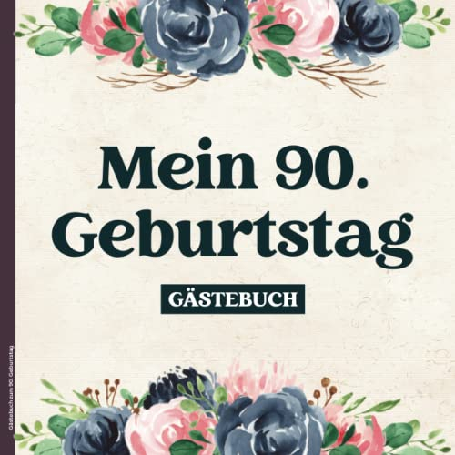 Gästebuch zum 90. Geburtstag: Geburtstagsgeschenk 90 Jahre ein Gaestealbum für Frauen und Oma zum Neunzigsten das Eintragalbum für Gäste die Idee zum 90sten Jahrestag für die 90ten Geburtstagsfeier
