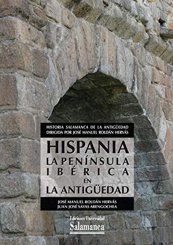 Hispania: la península ibérica en la Antigüedad (Manuales universitarios nº 91) (Spanish Edition)