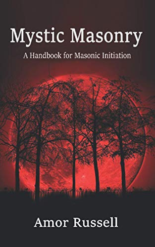 Mystic Masonry: An Esoteric Handbook for Masonic Initiation.