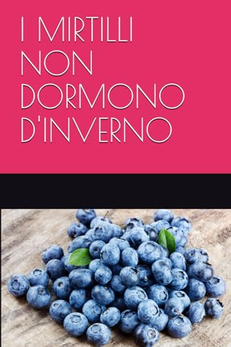 I MIRTILLI NON DORMONO D'INVERNO