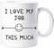 60 Second Makeover Limited I Love My Job This Much Mug Friend Colleague Office Employee Secret Santa Birthday Gift Christmas Novelty Humour Funny