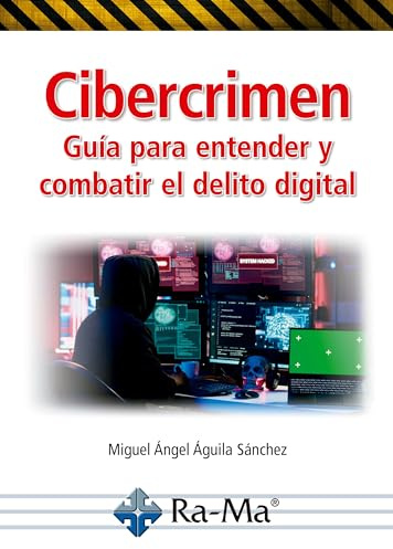Cibercrimen. Guía para entender y combatir el delito digital (CIBERSEGURIDAD)