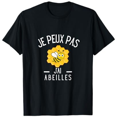 Je peux pas j’ai abeilles humour apiculteur Abeille Rigolo T-Shirt