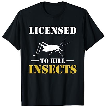 Licensed To Kill Insects Exterminator Pest Control T-Shirt