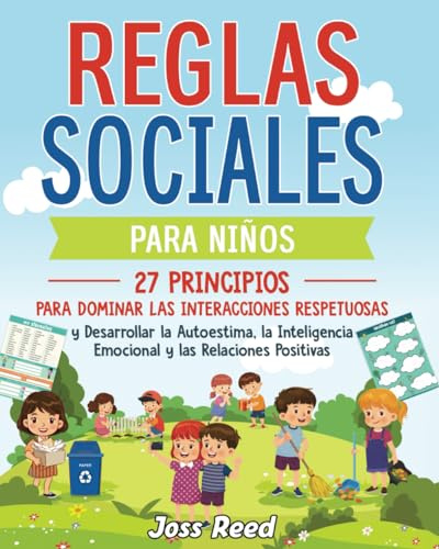 Reglas sociales para niños: 27 principios para dominar las interacciones respetuosas y desarrollar la autoestima, la inteligencia emocional y las relaciones positivas (Las detectives emocionales)