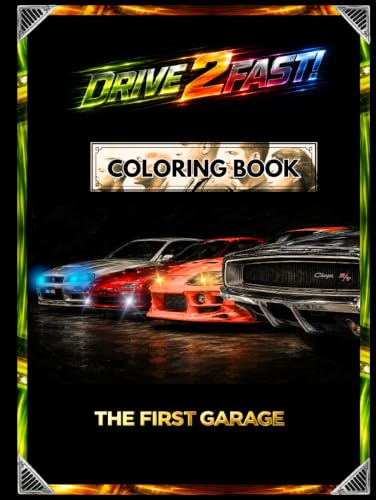 Drive 2 Fast Coloring Book: Fun automotive adventure with 100+ Coloring Pages for kids, teens and adults