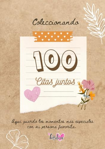 100 Citas juntos: siempre habrá un momento especial para recordar