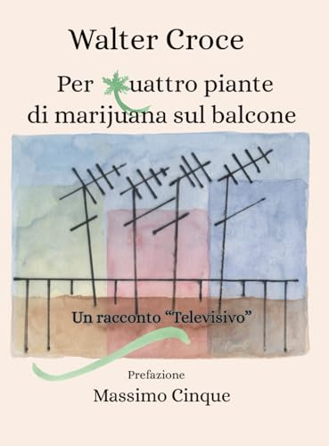 Per quattro piante di marijuana sul balcone: Racconto Televisivo
