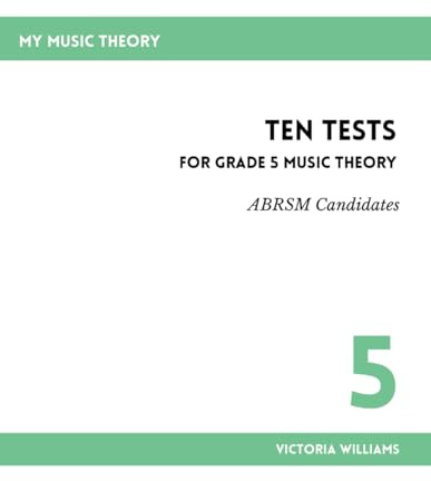 Ten Tests for Grade 5 Music Theory