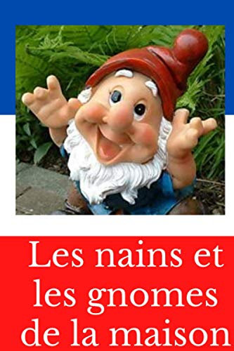 Les Nains et les Gnomes de la Maison: Carnet de famille de nain de jardin| Ecrire son histoire | sa venue | nains de jardin| gnome | 100 pages petit format | nanomanes |Cadeau Noël