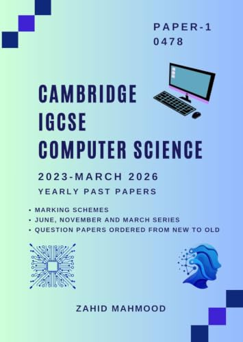 Cambridge IGCSE Computer Science (0478) Paper 1 Computer Systems: Past Papers Practice Book (IGCSE and O Level Past Papers)