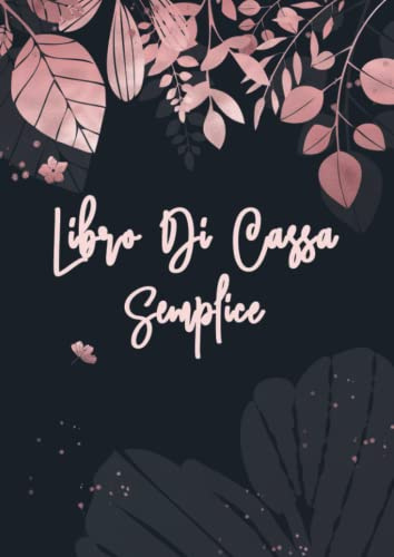Libro Di Cassa Semplice: Registro entrate uscite. DIN A4.