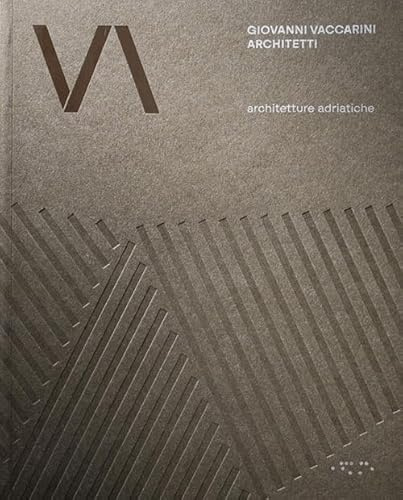 Giovanni Vaccarini Architetti. Architetture adriatiche