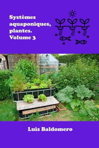 Systèmes aquaponiques, plantes. Volume 3