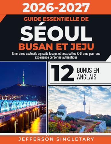 Guide Essentielle de Séoul Busan et Jeju: Itinéraires exclusifs conseils locaux et lieux cultes K-Drama pour une expérience coréenne authentique
