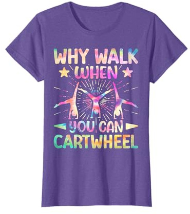 Why Walk When You Can Cartwheel Tumbling Gymnastics Tie Dye T-Shirt