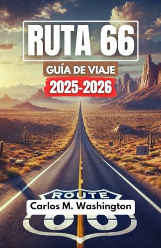 RUTA 66 GUÍA DE VIAJE 2025-2026: Su compañero de planificación para una inolvidable aventura en carretera repleta de mapas, consejos locales, lugares imperdibles e itinerarios de conducción