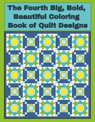 The 4th Big, Bold, Beautiful Coloring Book of Quilt Designs Variety Set: Relaxing Fun and Easy Coloring Designs with Quilt Patterns and Designs
