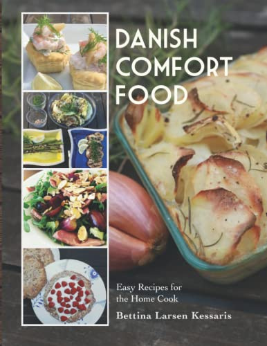 Danish Comfort Food: Quick, Easy and Delicious Danish Dishes for the home cook
