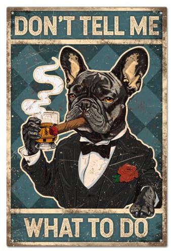 GLOBLELAND Letrero de metal vintage con diseño de perro bulldog francés, 8 x 12 pulgadas, retro con texto en inglés Don't Tell Me What to Do para puerta de habitación, pintura de estaño, póster