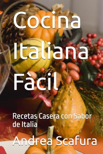 Cocina Italiana Fàcil: Recetas Casera con Sabor de Italia