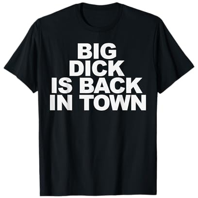 Big Dick è tornato in città Maglietta