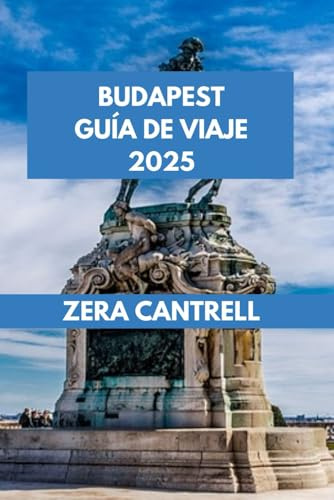 BUDAPEST GUÍA DE VIAJE: La mejor experiencia en Budapest: recorre la ciudad como un local y descubre sus secretos mejor guardados.