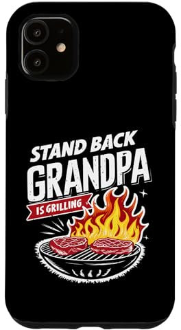 iPhone 11 Stand Back Grandpa Is Grilling BBQ Grill Party Funny Case